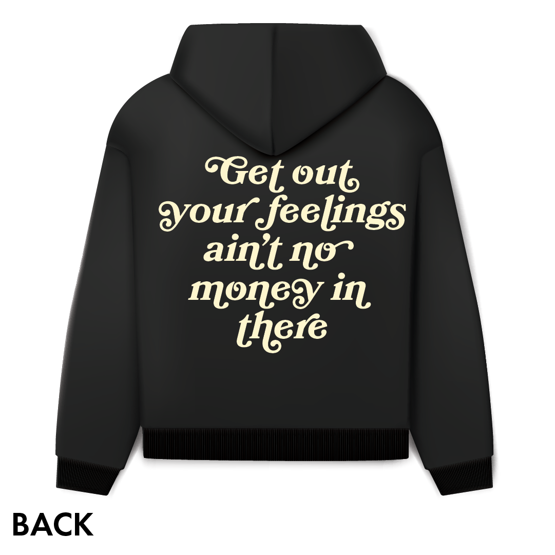 Get Out Your Feelings Hoodie