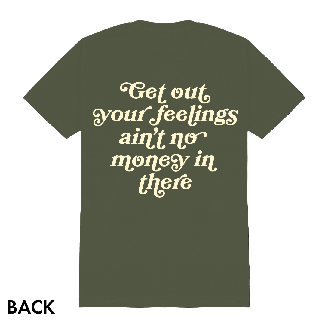 Get Out Your Feelings T-Shirt